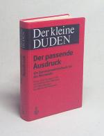 Dudenredaktion: Der passende Ausdruck : Dudenredaktion: Der passende Ausdruck :
