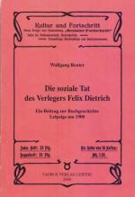 Die soziale Tat des Verlegers Felix Dietrich : Ein Beitrag zur Buchgeschichte Leipzigs um 1900.