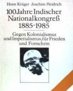 100 Jahre Indischer Nationalkongress 1885 - 1985.