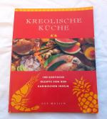 Kreolische Küche - 100 Exotische Rezepte von den Karibischen Inseln