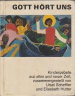 Gott hört uns Kindergebete aus alter und neuer Zeit