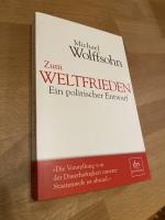 Michael Wolffsohn: Zum Weltfrieden - Ein Michael Wolffsohn: Zum Weltfrieden - Ein