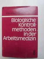 Biologische Kontrollmethoden in der Arbeitsmedizin