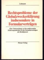 Rechtsprobleme der Globalzweckerklärung insbesonder in Formularverträgen. Eine Untersuchung zu den umfassenden Sicherungsabreden in den Formularverträgen der Kreditpraxis unter besonderer Berücksichtigung der Rechtsprechung des Bundesgerichtshofes.