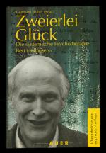 Zweierlei Glück/Die systemische Psychotherapie Bert Hellingers