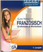 Gute Noten in Französisch - Grammatik und Wortschatz - 1. Lernjahr