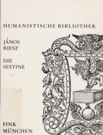 Die Sestine : ihre Stellung in d. literar. Kritik u. ihre Geschichte als lyr. Genus / János Riesz; Humanistische Bibliothek / Reihe 1 / Abhandlungen ; Bd. 10