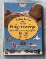 Zehn liebe Fingerzwerge - Die schönsten Fingerspiele