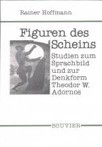 Figuren des Scheins. Studien zum Sprachbild und zur Denkform Theodor W. Adornos