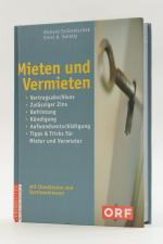 Mieten und Vermieten. Vertragsabschluss, zulässiger Zins, Befristung, Kündigung, Aufwandsentschädigung, Tipps & Tricks für Mieter und Vermieter