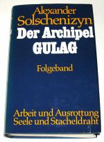 Der Archipel GULAG | Folgeband [Band 2] | Arbeit und Ausrottung | Seele und Stacheldraht | mit zahlreichen Karten und Fotos | Leinen mit SU (1974)