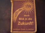 Der Weg zum Erfolg durch Blick in die Zukunft! - Zuverlässigster Ratgeber für Jedermann! - Stunden-Schlüssel für alle Lebenslagen und Schicksale