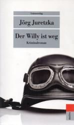 Jörg Juretzka: Der Willy ist weg - Krist