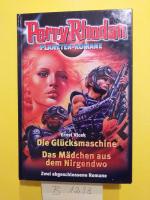 2 Romane in einem Buch : " Die Glücksmaschine " + Das Mädchen aus dem Nirgendwo "  = 2 Perry Rhodan ( Planeten Romane )