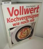 Vollwert-Kochvergnügen wie noch nie