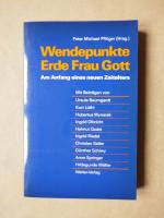 Wendepunkte Erde - Frau - Gott. Am Anfang eines neuen Zeitalters