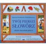 Twój pierszi slowôrz. Slowôrz kaszëbskò-pòlsczi [Kaschubische Fibel. Wörterbuch Kaschubisch-Polnisch]