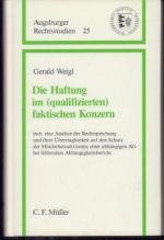 Die Haftung im (qualifizierten) faktischen Konzern - insb. eine Analyse der Rechtsprechung und ihrer Übertragbarkeit auf den Schutz der Minderheitsaktionäre einer abhängigen AG bei fehlendem Abhängigkeitsbericht.