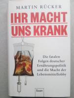 Ihr macht uns krank - Die fatalen Folgen deutscher Ernährungspolitik und die Macht der Lebensmittellobby | Ex-Foodwatch-Chef: Staatsversagen bei Zucker-Regulierung, Lebensmittel-Kontrolle, Tierschutz