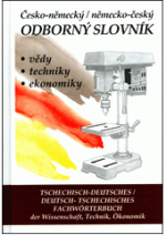 Tschechisch-deutsches, deutsch-tschechisches Fachwörterbuch der Wissenschaft, Technik, Ökonomik / Česko-německý, německo-český odborný slovník vědy, techniky, ekonomiky