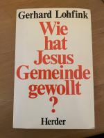 Wie hat Jesus Gemeinde gewollt?