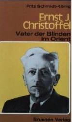 Ernst J. Christoffel. Vater der Blinden im Orient.