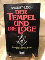 Der Tempel und die Loge - Das geheime Erbe der Templer in der Freimaurerei