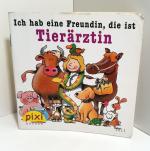 Ich habe eine Freundin, die ist Tierärztin. Pixi-Buch Nr. 1211. Pixi-Serie 141