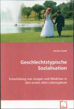 Geschlechtstypische Sozialisation: Entwicklung von Jungen und Mädchen in den ersten zehn Lebensjahren