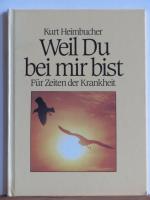 Weil Du bei mir bist - Für Zeiten der Krankheit