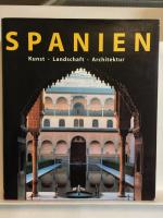 Spanien. Kunst - Landschaft - Architektur