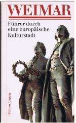 Weimar - Führer durch eine europäische Kulturstadt