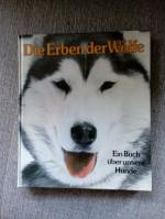 Die Erben der Wölfe - ein Buch über unsere Hunde