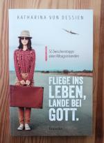Katharina von Dessien: Fliege ins Leben, Katharina von Dessien: Fliege ins Leben,