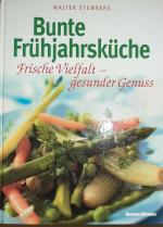 Bunte Frühjahrsküche - Frische Vielfalt - gesunder Genuss