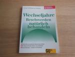 Wechseljahre: Beschwerden natürlich behandeln - Körperliche und seelische Spannkraft erhalten - Mit Naturheilmitteln lindern und wohlfühlen - Hormontherapie - Vorteile und Nachteile