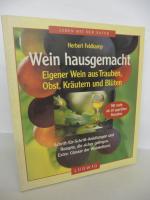 Wein hausgemacht. - Eigener Wein aus Trauben, Obst, Kräutern und Blüten.