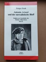 Antonin Artaud und der surrealistische Bluff. Studien zur Geschichte des Theatre Alfred Jarry. Band I und II.