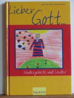 Lieber Gott... - Kindergebete und Lieder