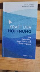 Kraft der Hoffnung Mit Depression, Angst, Schuld und Stress umgehen