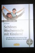 Schönes Wochenende mit Kindern! -  Jede Menge Ideen und praktische Tipps für spannende und entspannte Stunden