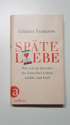 Günter Franzen: Späte Liebe. Wie ich im 