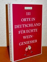 111 Orte in Deutschland für echte Weingenießer - Reiseführer