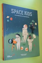 Space kids : an introduction for young explorers. illustrated by Andrea de Santis, written by Steve Parker