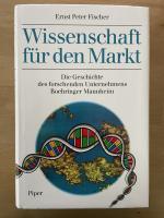 Wissenschaft für den Markt - Die Geschichte des forschenden Unternehmens Boehringer Mannheim