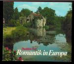 Romantik in Europa/ 93 großformatige Farbbilder (auch in englischer und französischer Sprache)