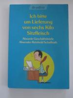 Ich bitte um Lieferung von sechs Kilo Sitzfleisch