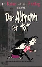 Frl. Krise; Frau Freitag: Der Altmann is