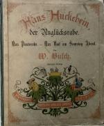 Hans Huckebein, der Unglücksrabe. Das Pusterohr. Das Bad am Samstag Abend.