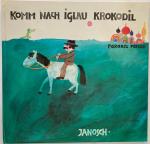 Janosch: Komm nach Iglau, Krokodil